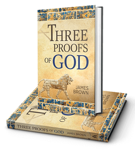 Three Proofs of God by James Brown Theology Writer